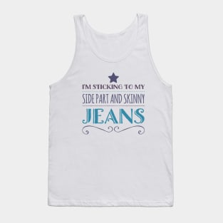 I'm sticking to my side parts and skinny jeans - Millennial Tank Top